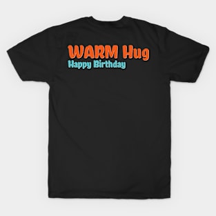 Happy Birthday Warm Hug T-Shirt